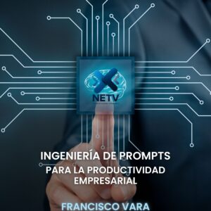 Ingeniería de Prompts para la Productividad Empresarial